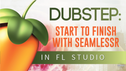 Dubstep With SeemlessR In FL Studio