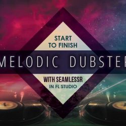 Melodic Dubstep Start To Finish With Seamless