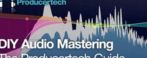 Producertech Producers Guide to DIY Mastering 500x198 - Producer's Guide to DIY Mastering