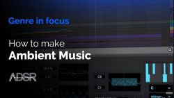 ADSR Sounds Ambient Music Production Techniques TUTORiAL 250x141 - آموزش صداسازی در موسیقی Ambient